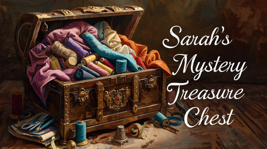 Sarah’s Mystery Treasure Chest – £100 worth of sewing goodies for just £50!
